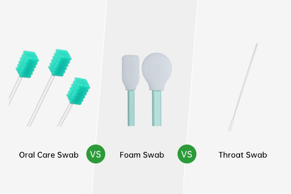 Oral Care Swab vs Foam Swab vs Throat Swab